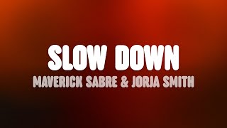 Maverick Sabre  Slow Down Lyrics feat Jorja Smith [upl. by Yanal675]