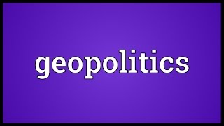 Geopolitics Meaning [upl. by Ayahc]