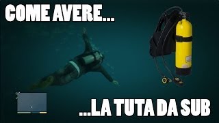 Tutorial Grand Theft Auto V  Come avere la TUTA DA SUB [upl. by Gonyea]