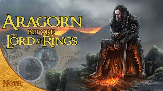 The Life of Aragorn before The Lord of the Rings  Tolkien Explained [upl. by Raynor]