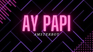 KAAZE x AmsterBoy  AY PAPI Ofiicial Audio [upl. by Wei]