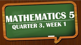 MATHEMATICS 5 QUARTER 3 WEEK1 [upl. by Otreblide]