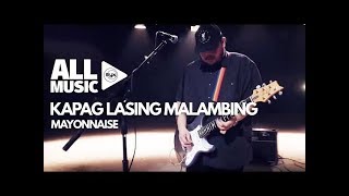 MAYONNAISE  Kapag Lasing Malambing MYX Live Performance [upl. by Lucie283]