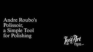 Andre Roubos Polissoir a Simple Tool for Polishing [upl. by Lleuqram]