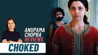 Choked  Anupama Chopras Review  Anurag Kashyap Saiyami Kher Roshan Mathew  Netflix India [upl. by Cartwell924]