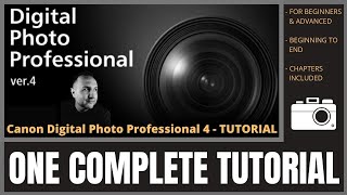 CANON Digital Photo Professional 4 Tutorial  DPP4  One Complete Tutorial  Beginning to End [upl. by Nivrem]