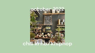 chill krnbkhiphop playlist oct 2022 [upl. by Noivax]