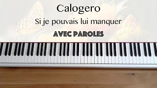 Calogero  Si je pouvais lui manquer avec paroles  Piano [upl. by Yrellih]