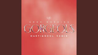 Good Morning Gorgeous Mastiksoul Remix [upl. by Aprilette769]