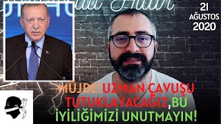 MÜJDEUZMAN ÇAVUŞU TUTUKLAYACAĞIZBU İYİLİĞİMİZİ UNUTMAYIN [upl. by Maxine]