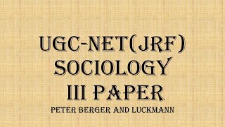 UGC NET UPSC  Sociology  Thinker  Peter Berger and Luck Mann [upl. by Eidson]