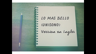 Lo Más BelloUnisonoVersiòn en Ingles [upl. by Imaj]