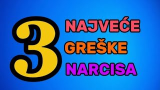 3 NAJVEĆE GREŠKE NARCISA [upl. by Lyret]