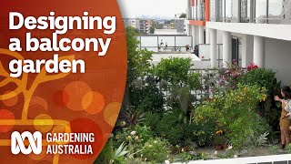 Downsizing from a large garden to a plantfilled balcony  Garden Inspiration  Gardening Australia [upl. by Ivatts]