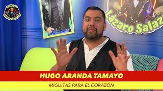 HUGO ARANDA TAMAYO PRESENTA MIGUITAS PARA EL CORAZÓN [upl. by Kwasi758]