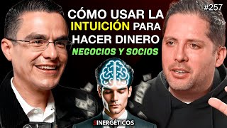 Cómo usar la INTUICIÓN para hacer negocios socios y DINERO  Guillermo Loza  257 SINERGÉTICOS [upl. by Fancy]