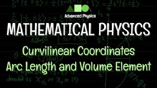 Mathematical Physics  Curvilinear Coordinates  Arc Length and Volume Element [upl. by Notnroht]