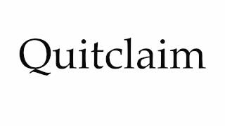 How to Pronounce Quitclaim [upl. by Dash]