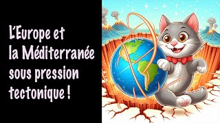 Comment les forces tectoniques mettent lEurope et la Méditerranée sous pression [upl. by Aillicec]