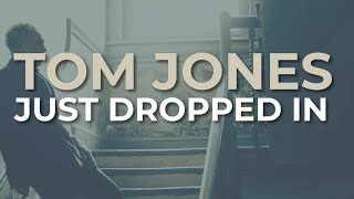 Tom Jones  Just Dropped In Official Audio [upl. by Philippine]