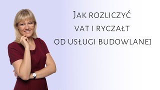 Jak rozliczyć vat i ryczałt od usługi budowlanej [upl. by Delp]