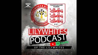 Lilywhites Podcast  Holland And Blair FC 1 Faversham Town 2 [upl. by Sleinad]