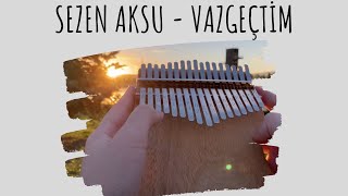 SEZEN AKSU  VAZGEÇTİM 🎶 KALİMBA VE NOTALARI [upl. by Angle]