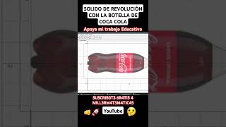 Botella de coca cola📌Solido de revolucion alrededor del eje x🏆Botella de coca cola con geogebra [upl. by Ahsote162]