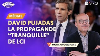 DAVID PUJADAS  LA PROPAGANDE quotTRANQUILLEquot DE LCI [upl. by Stimson]