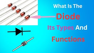 What Is The Diode Its Types And Functions [upl. by Acimahs994]