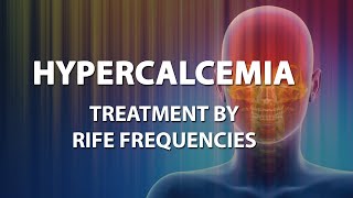 Hypercalcemia  RIFE Frequencies Treatment  Energy amp Quantum Medicine with Bioresonance [upl. by Leirrad]