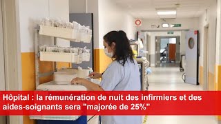 Hôpital  la rémunération de nuit des infirmiers et des aidessoignants sera quotmajorée de 25quot [upl. by Ajoop]