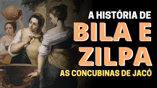 QUEM FORAM BILA E ZILPA NA BÍBLIA A HISTÓRIA DAS CONCUBINAS DE JACÓ [upl. by Anilejna]