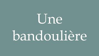 How to Pronounce Une bandoulière An adjustable shoulder strap Correctly in French [upl. by Lenore626]