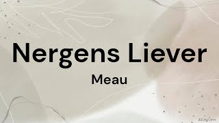 Nergens Liever  Meau LYRICSSONGTEKST [upl. by Nnylyoj]