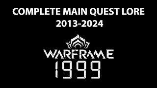 Warframe Complete Main Quest Lore 20132024 Before 1999 [upl. by Radman]