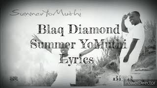 Blaq diamond  Summer YoMuthi Lyrics [upl. by Nowujalo]