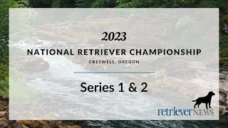 2023 National Retriever Championship  Series 1 amp 2 [upl. by Nolie]