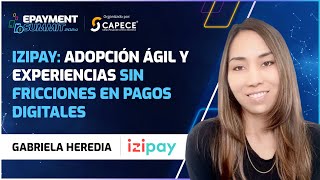 IZIPAY Adopción Ágil y Experiencias sin Fricciones en Pagos Digitales  Entrevista Exclusiva [upl. by Mohkos]