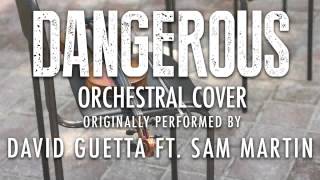 quotDANGEROUSquot BY DAVID GUETTA FT SAM MARTIN ORCHESTRAL COVER TRIBUTE  SYMPHONIC POP [upl. by Dalila]