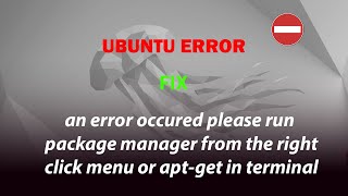 UBUNTU  an error occurred please run package manager from the right click menu [upl. by Rogerg784]