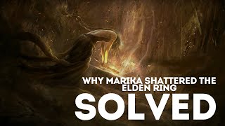 Elden Rings BIGGEST mystery SOLVED Why Marika SHATTERED the ELDEN RING [upl. by Gettings425]