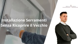 Installazione serramenti senza ricoprire il vecchio  Isolandia Finestre Chiavari [upl. by Maidy]