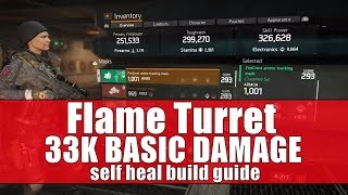 FLAME TURRET 33K BASIC DAMAGE  Self Heal Build Guide  The Division 183 [upl. by Stier329]