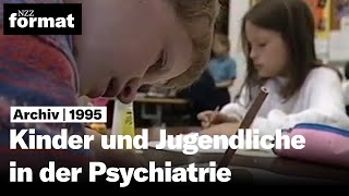 quotIts my lifequot Kinder und Jugendliche in der Psychiatrie  Dokumentation von NZZ Format 1995 [upl. by Simonette827]