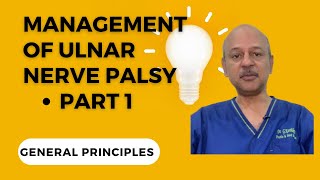 Management of Ulnar Nerve palsy  Part 1 General Principles and Decision making [upl. by Cristen347]