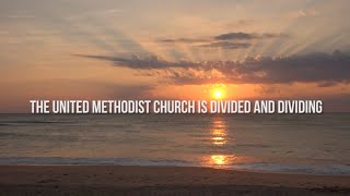 1 The United Methodist Church is Divided and Dividing [upl. by Eneryc]