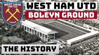 WEST HAM UNITED BOLEYN GROUND UPTON PARK  THE HISTORY [upl. by Neleb]