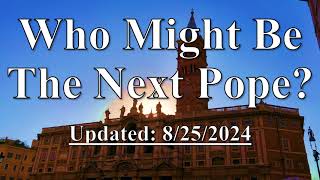 Who Might Be The Next Pope  8252024 [upl. by Maureen]