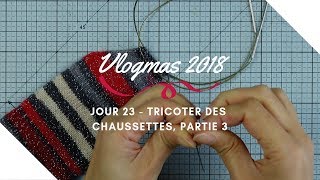 Vlogmas 23  Tricoter des chaussettes  La pointe [upl. by Jasun]